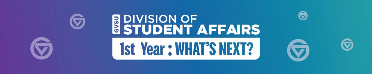 Division of Student Affairs 1st Year: What's Next?